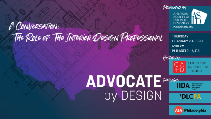 ASID PA East presents Advocate by Design / A Conversation: The Role of the Interior Design Professional